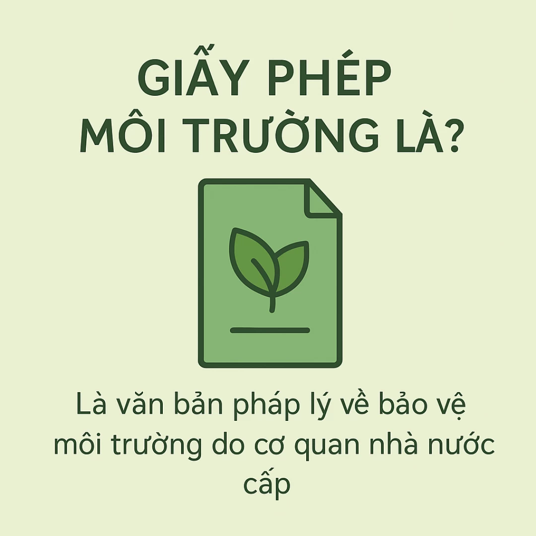 Giấy phép môi trường là gì? Ai cần làm? Thủ tục & hồ sơ mới nhất 2025